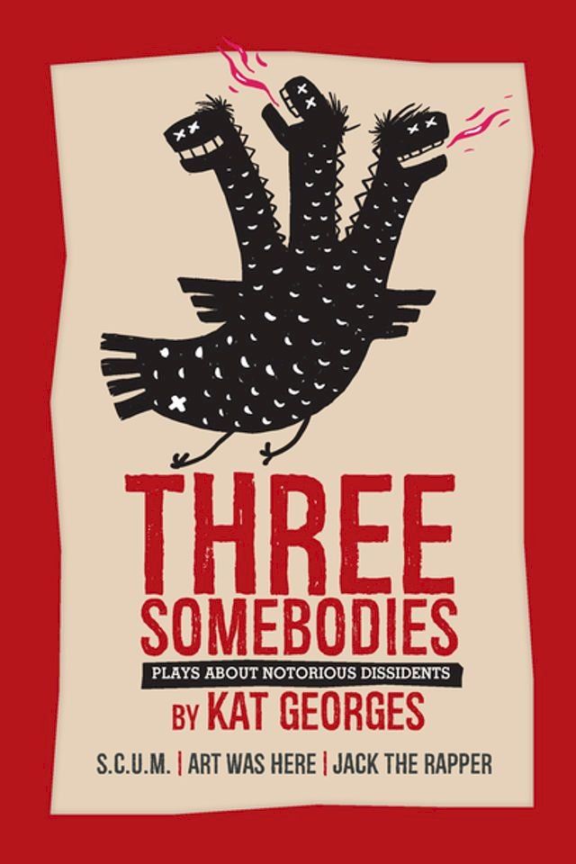  Three Somebodies: Plays about Notorious Dissidents(Kobo/電子書)