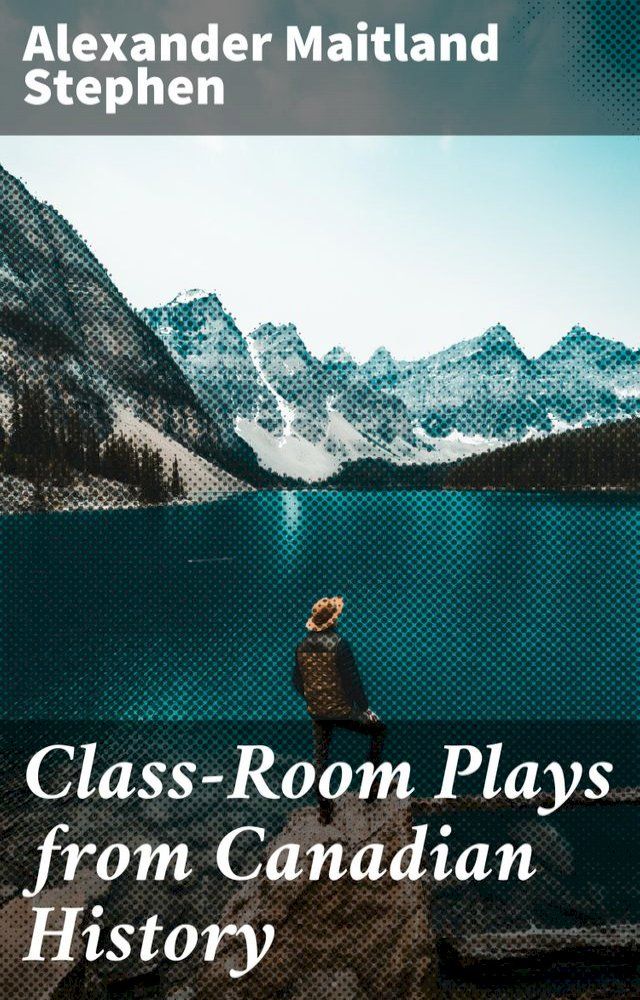  Class-Room Plays from Canadian History(Kobo/電子書)