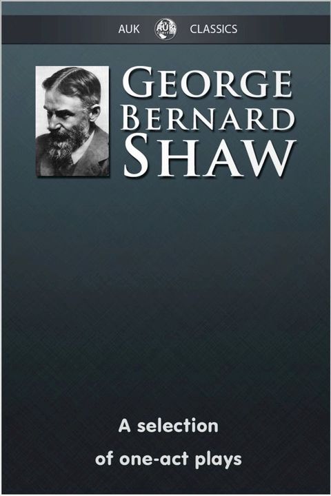 George Bernard Shaw - A Selection of One-Act Plays(Kobo/電子書)