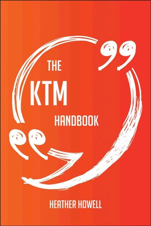 The KTM Handbook - Everything You Need To Know About KTM(Kobo/電子書)