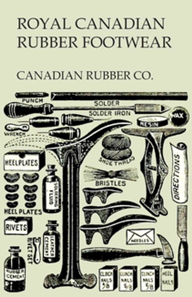  Royal Canadian Rubber Footwear - Illustrated Catalogue - Season 1906-07(Kobo/電子書)