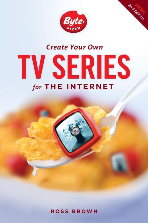 Create Your Own TV Series for the Internet-2nd edition(Kobo/電子書)