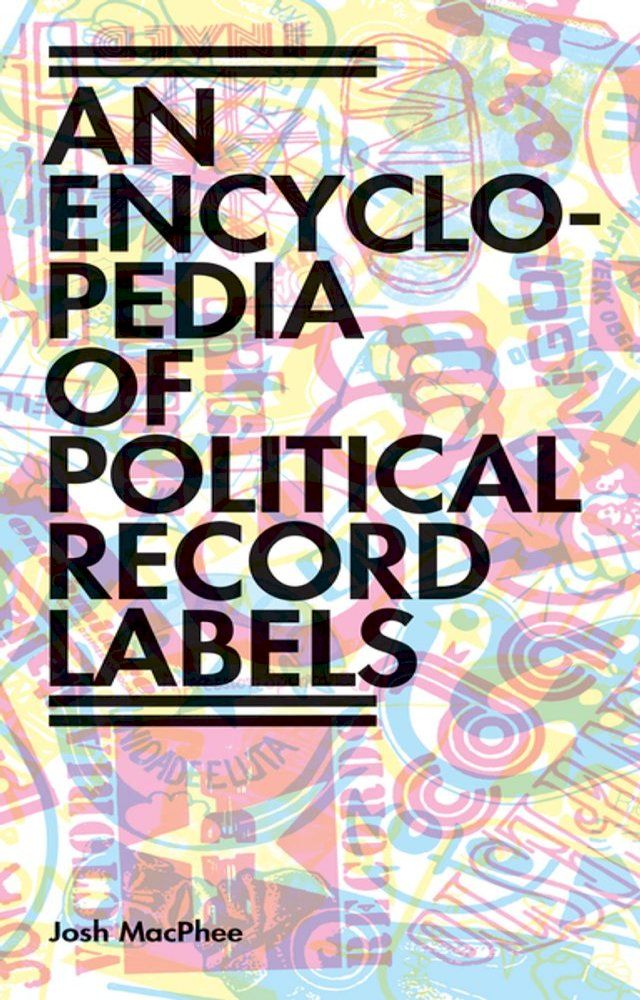  Encyclopedia of Political Record Labels(Kobo/電子書)