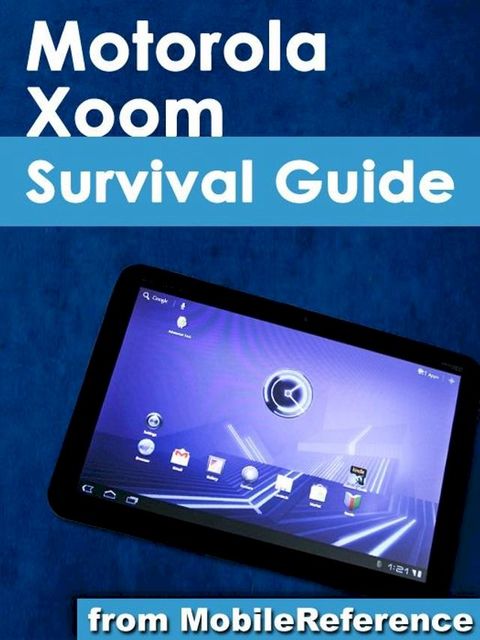 Motorola Xoom Survival Guide (Mobi Manuals)(Kobo/電子書)