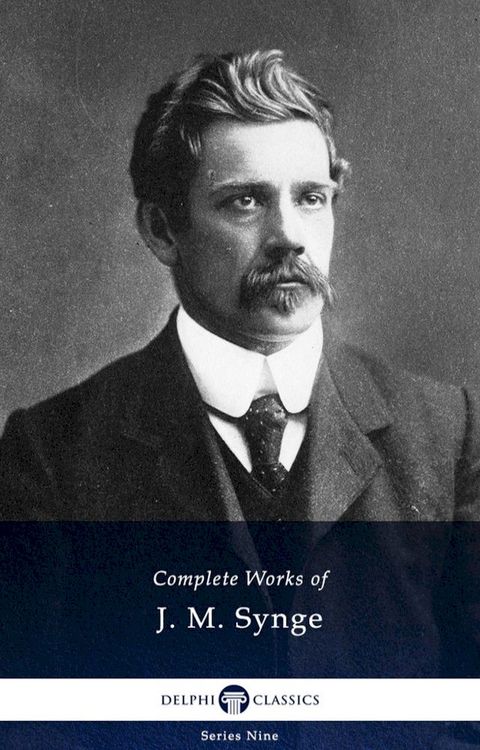 Delphi Complete Works of J. M. Synge (Illustrated)(Kobo/電子書)