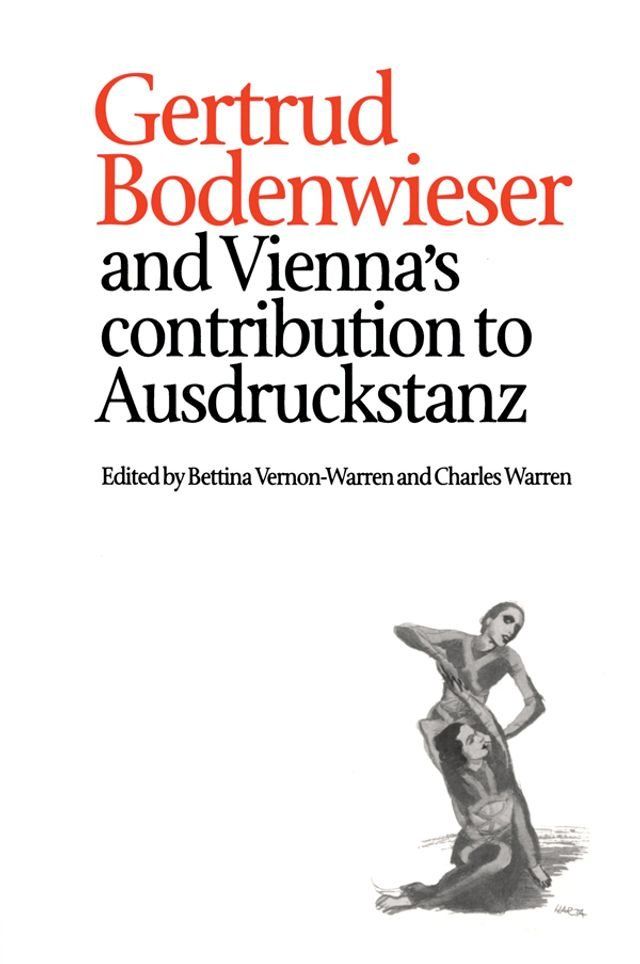  Gertrud Bodenwieser and Vienna's Contribution to Ausdruckstanz(Kobo/電子書)