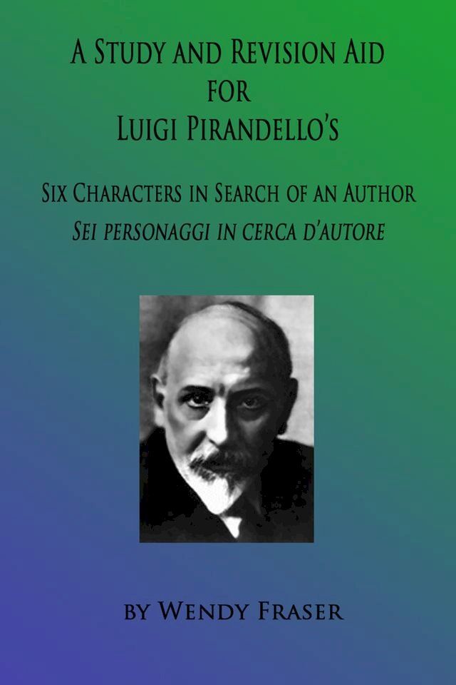  A Study & Revision Aid to Luigi Pirandello's 'Six Characters in Search of an Author'(Kobo/電子書)