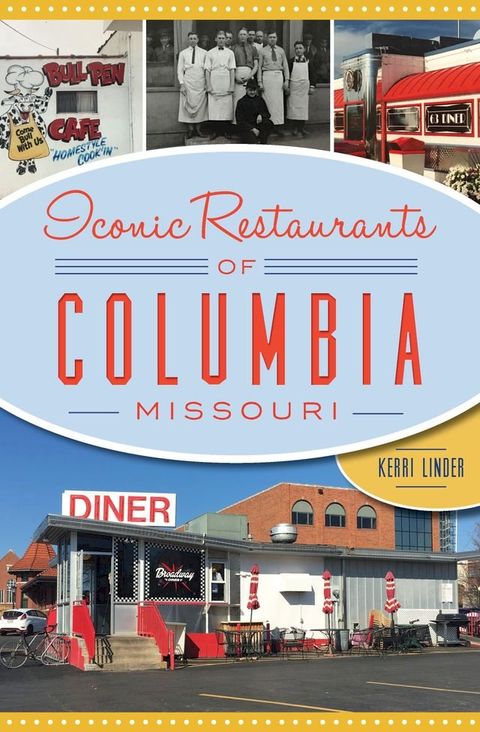 Iconic Restaurants of Columbia, Missouri(Kobo/電子書)