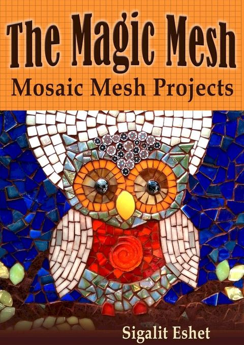 The Magic Mesh: Mosaic Mesh Projects(Kobo/電子書)