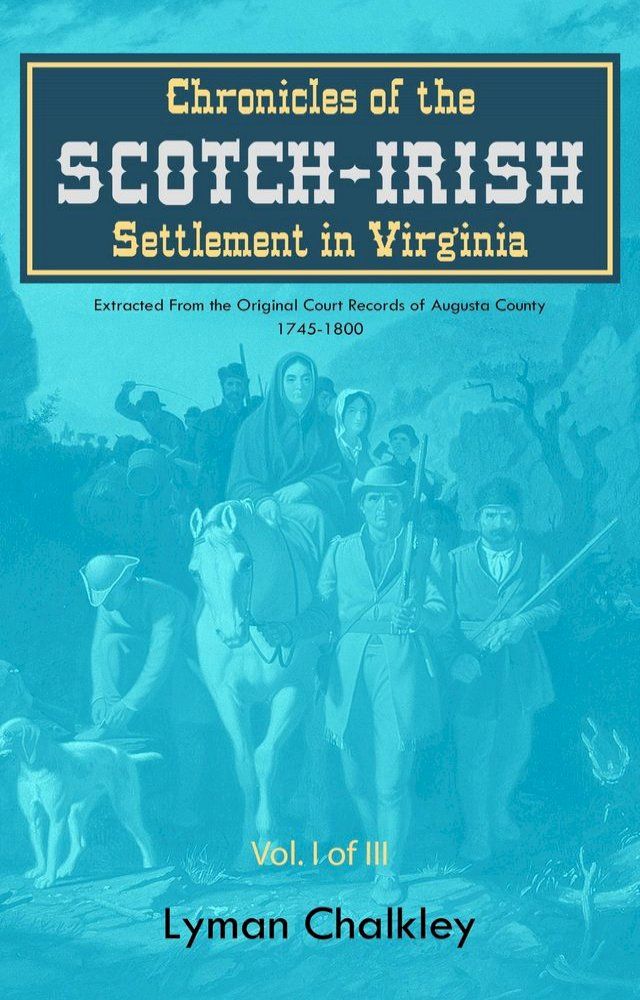  Chronicles of the Scotch-Irish Settlement in Virginia(Kobo/電子書)