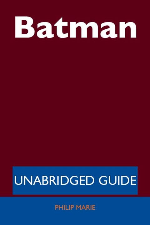 Batman - Unabridged Guide(Kobo/電子書)