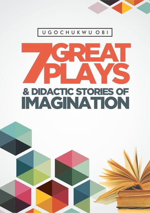 7 Great Plays and Didactic Stories of Imagination(Kobo/電子書)