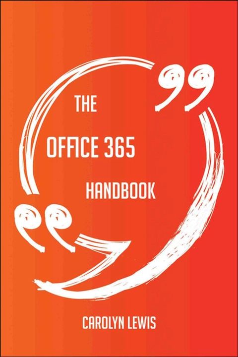 The Office 365 Handbook - Everything You Need To Know About Office 365(Kobo/電子書)