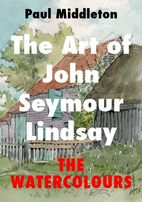 The Art of John Seymour Lindsay - The Watercolours(Kobo/電子書)