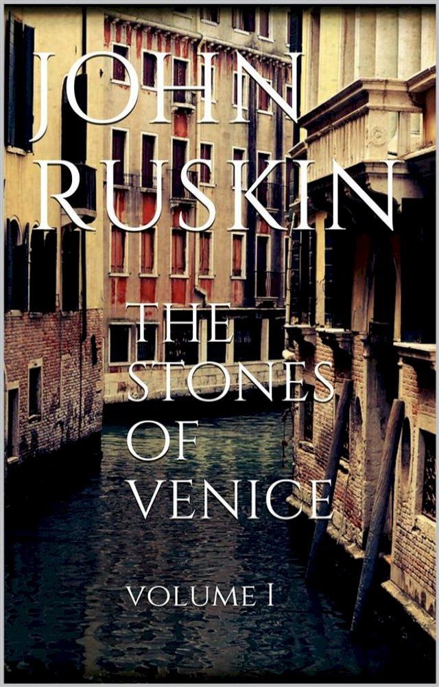  The Stones of Venice, volume I(Kobo/電子書)