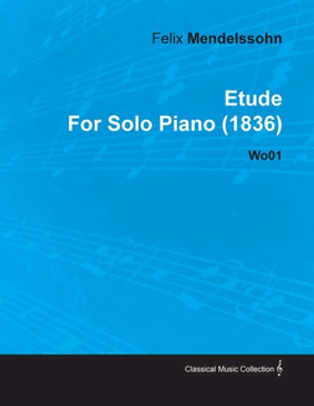  Etude by Felix Mendelssohn for Solo Piano (1836) Wo01(Kobo/電子書)