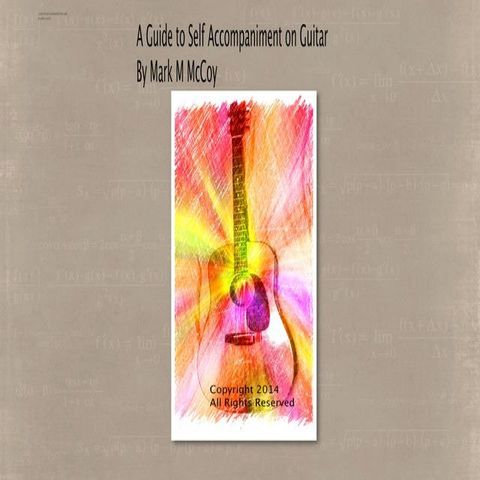 A Guide to Self Accompaniment on Guitar by Mark M McCoy(Kobo/電子書)