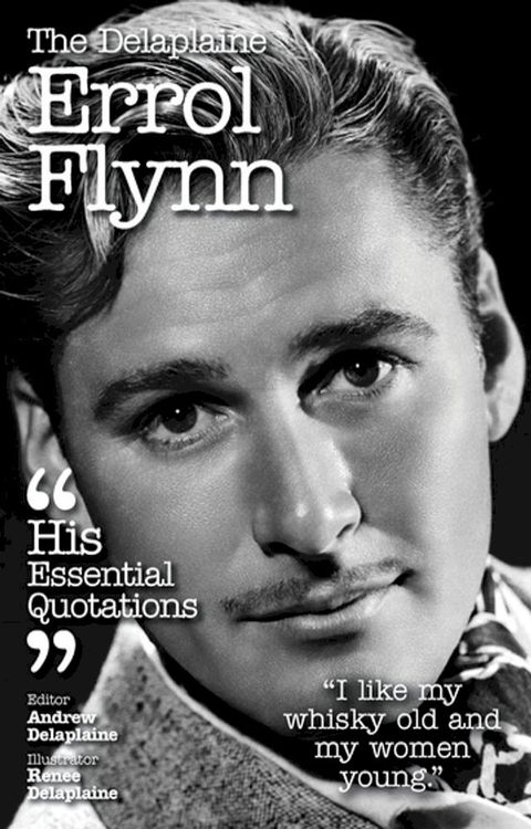 The Delplaine ERROL FLYNN - His Essential Quotations(Kobo/電子書)