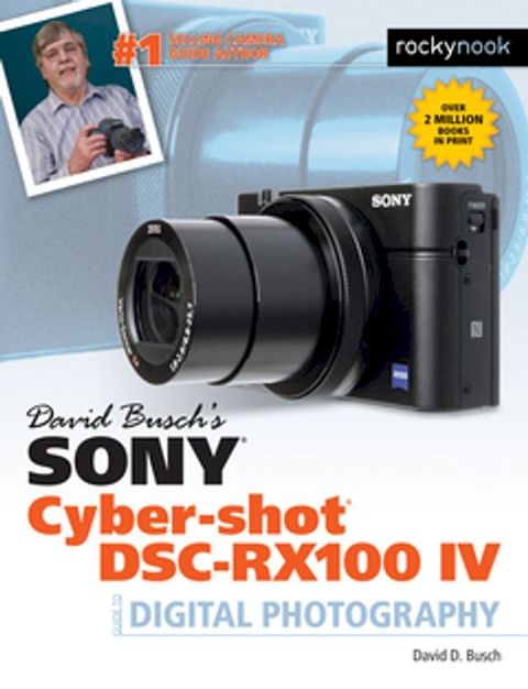 David Busch's Sony Cyber-shot DSC-RX100 IV(Kobo/電子書)