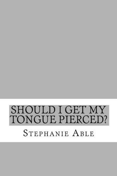 Should I Get my Tongue Pierced?(Kobo/電子書)