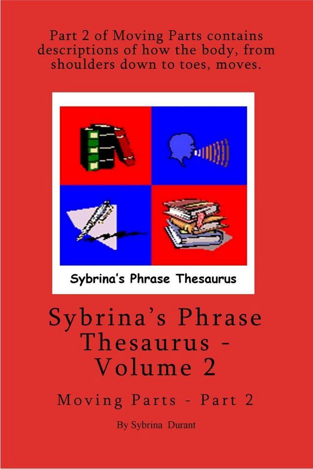  Sybrina's Phrase Thesaurus: Volume 2 - Moving Parts - Part 2(Kobo/電子書)