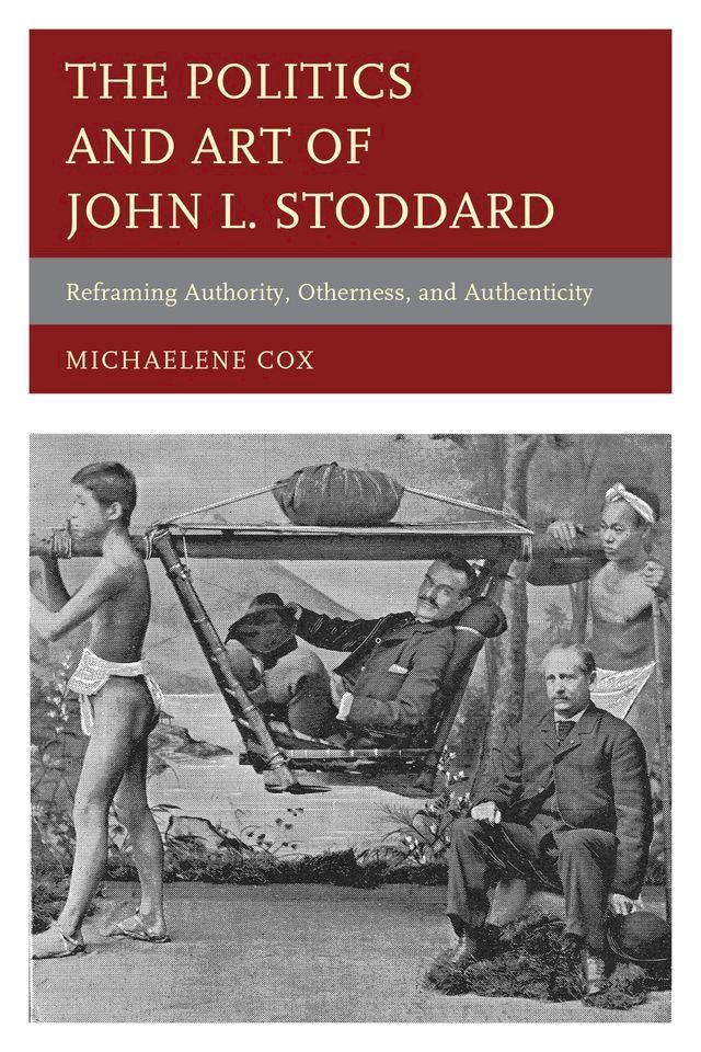  The Politics and Art of John L. Stoddard(Kobo/電子書)