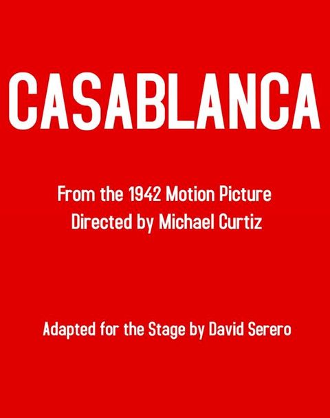 Casablanca - The Theater Play (Based on the Original Film): Adapted by David Serero(Kobo/電子書)