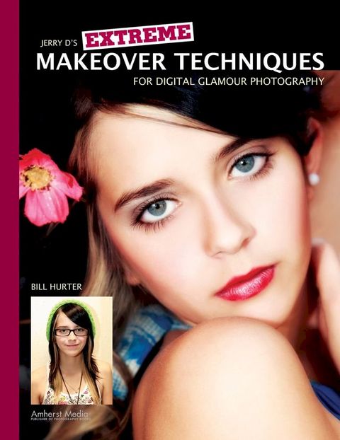 Jerry D's Extreme Makeover Techniques for Digital Glamour Photography(Kobo/電子書)