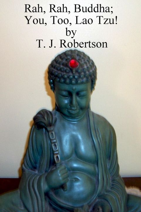 Rah, Rah, Buddha; You, Too, Lao Tzu!(Kobo/電子書)