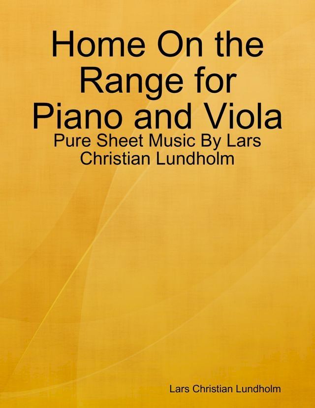  Home On the Range for Piano and Viola - Pure Sheet Music By Lars Christian Lundholm(Kobo/電子書)