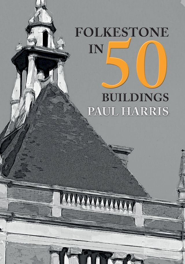  Folkestone in 50 Buildings(Kobo/電子書)