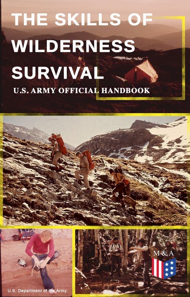  The Skills of Wilderness Survival - U.S. Army Official Handbook(Kobo/電子書)