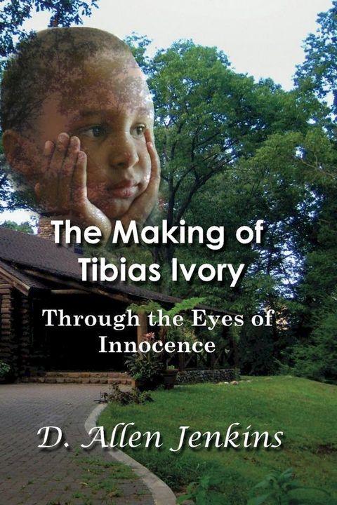 The Making of Tibias Ivory: Through the Eyes of Innocence(Kobo/電子書)