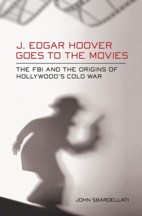 J. Edgar Hoover Goes to the Movies(Kobo/電子書)