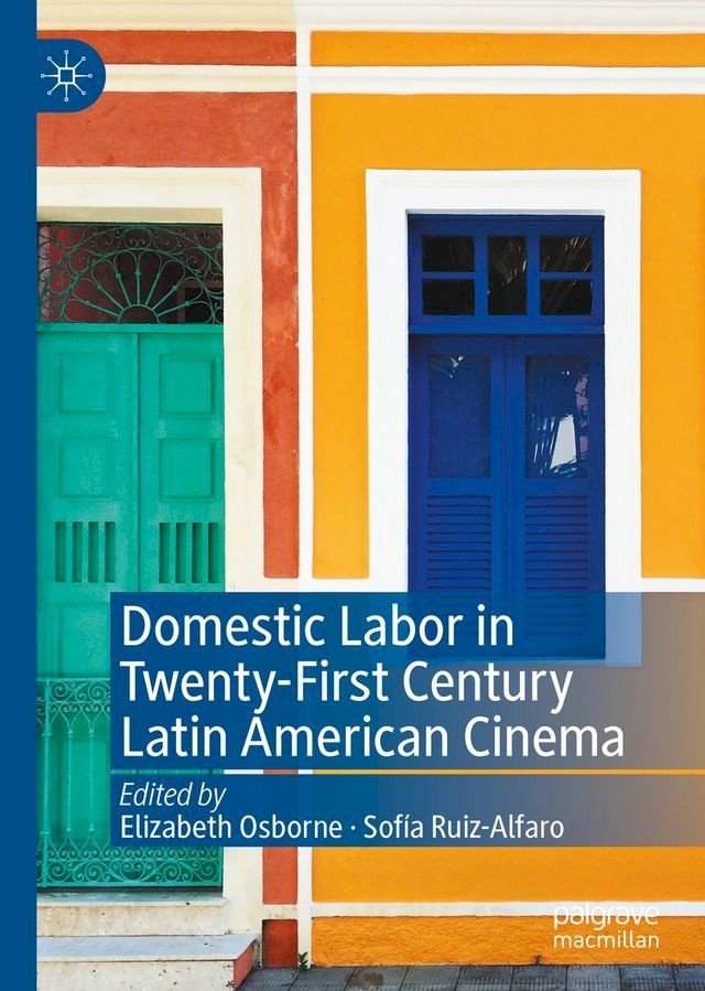  Domestic Labor in Twenty-First Century Latin American Cinema(Kobo/電子書)