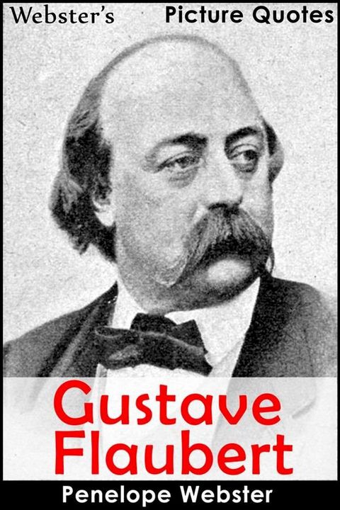 Webster's Gustave Flaubert Picture Quotes(Kobo/電子書)