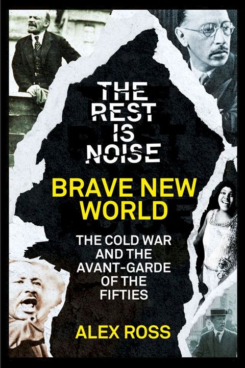 The Rest Is Noise Series: Brave New World: The Cold War and the Avant-Garde of the Fifties(Kobo/電子書)