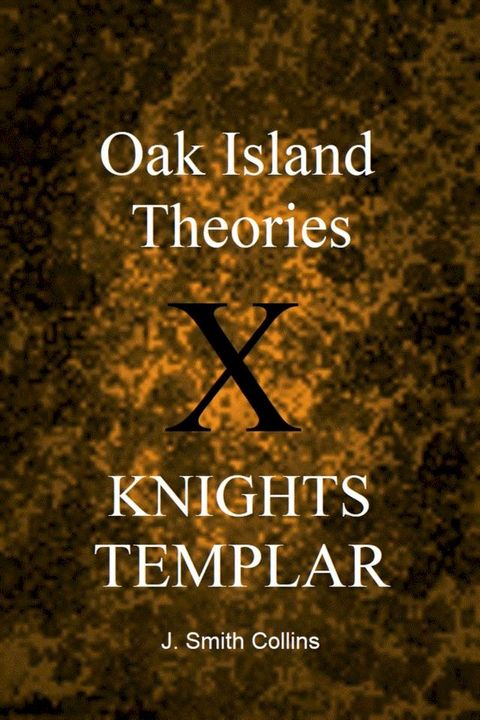 Oak Island Theories: Knights Templar(Kobo/電子書)