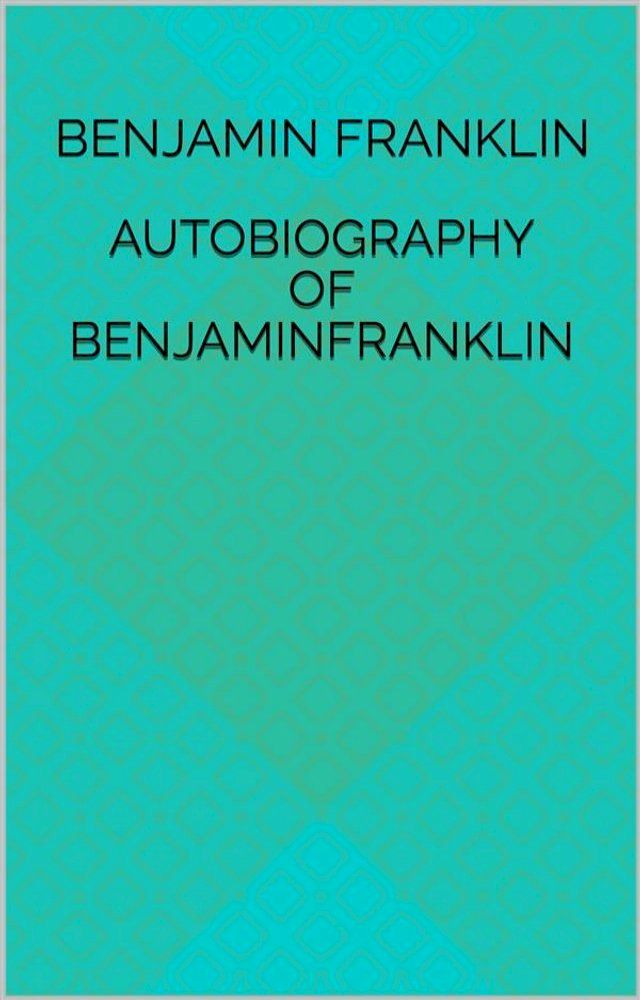  Autobiography Of Benjamin Franklin(Kobo/電子書)