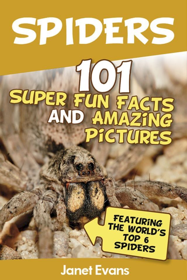  Spiders:101 Fun Facts & Amazing Pictures ( Featuring The World's Top 6 Spiders)(Kobo/電子書)