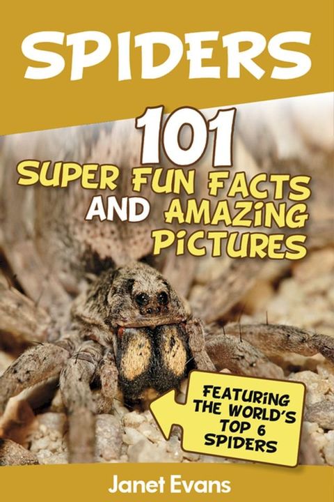 Spiders:101 Fun Facts & Amazing Pictures ( Featuring The World's Top 6 Spiders)(Kobo/電子書)