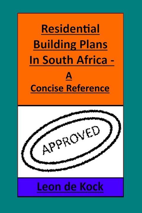 Residential Building Plans in South Africa: A Concise Reference(Kobo/電子書)