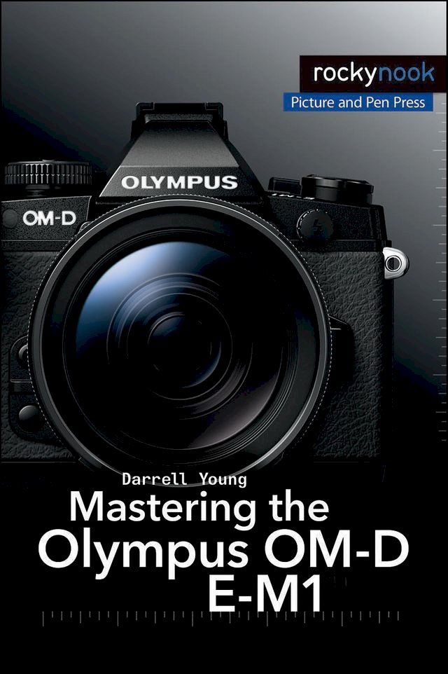  Mastering the Olympus OM-D E-M1(Kobo/電子書)