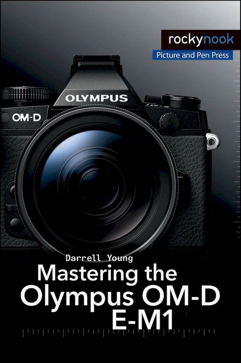 Mastering the Olympus OM-D E-M1(Kobo/電子書)