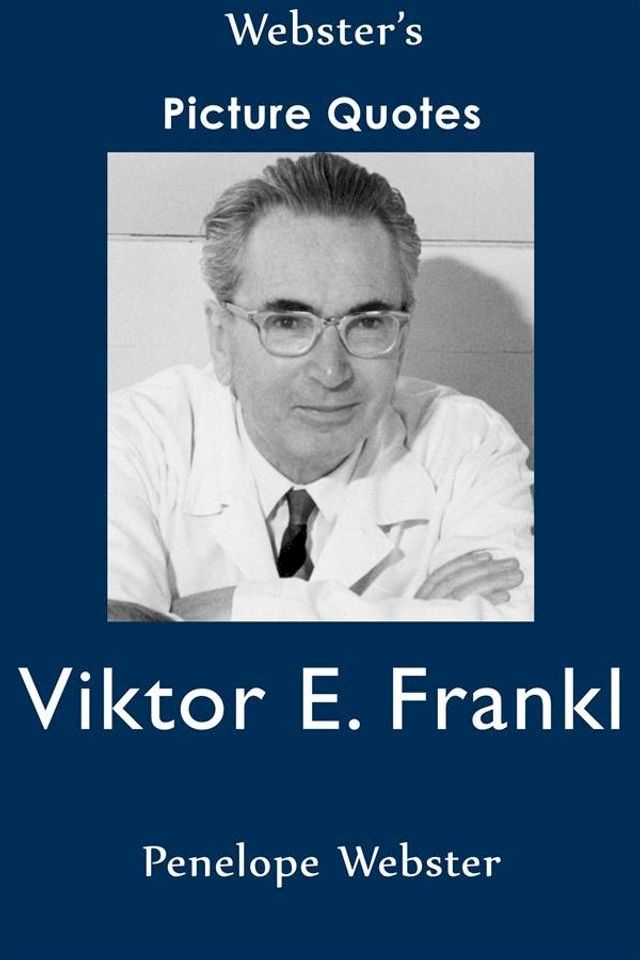  Webster's Viktor E. Frankl Picture Quotes(Kobo/電子書)