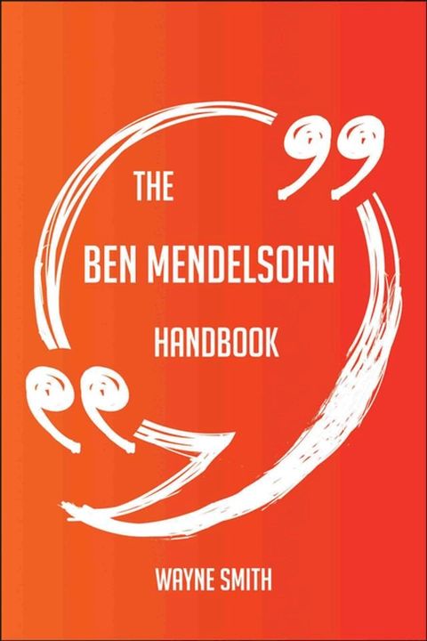 The Ben Mendelsohn Handbook - Everything You Need To Know About Ben Mendelsohn(Kobo/電子書)