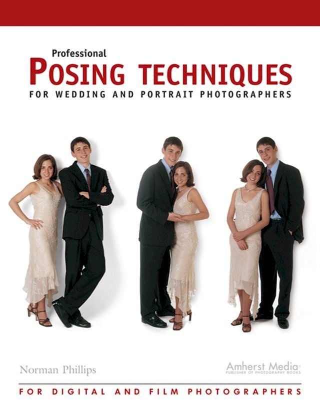  Professional Posing Techniques for Wedding and Portrait Photographers(Kobo/電子書)