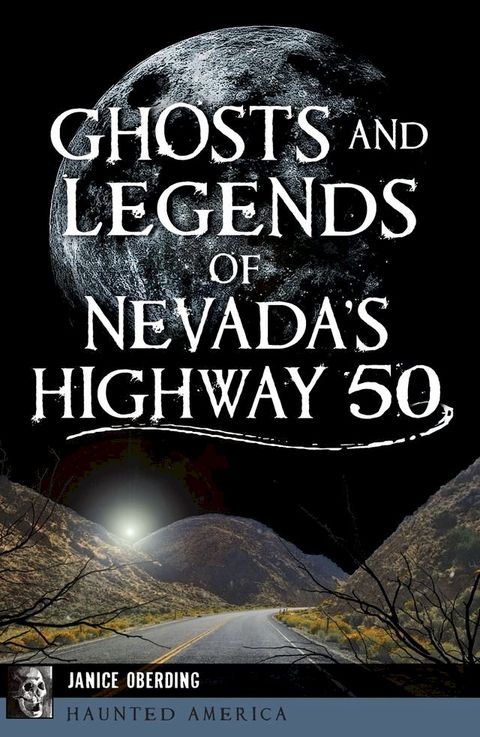 Ghosts and Legends of Nevada's Highway 50(Kobo/電子書)