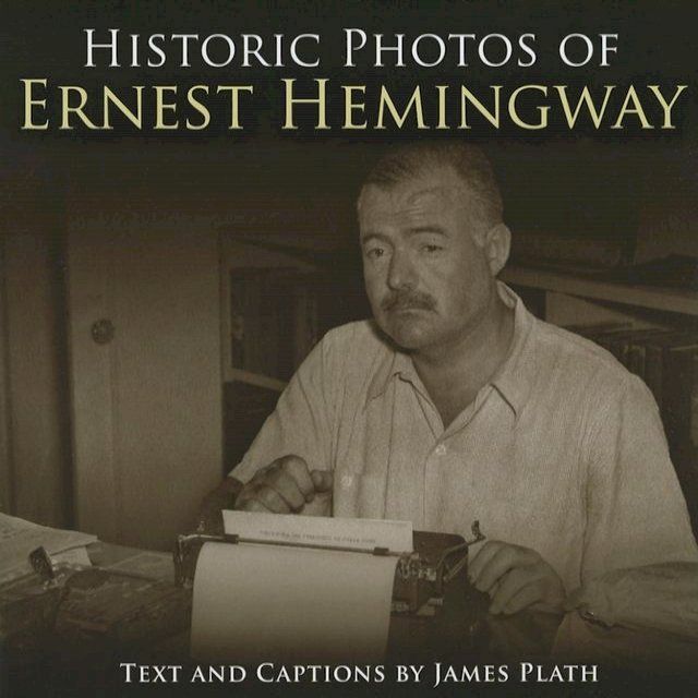  Historic Photos of Ernest Hemingway(Kobo/電子書)