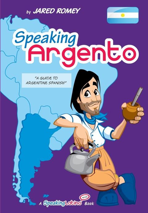 Speaking Argento: A Guide to Spanish from Argentina(Kobo/電子書)